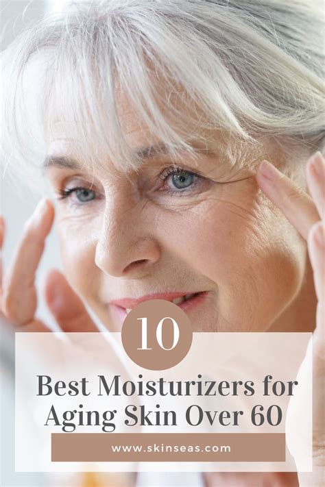 10 Best Moisturizers For Aging Skin Over 60 In 2021 Aging Skin Best