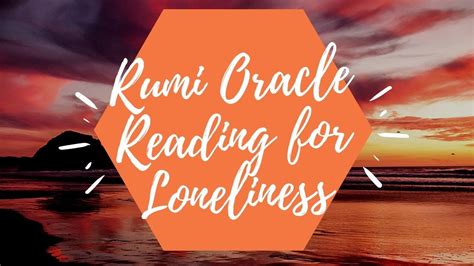 Rumi Oracle Reading For Feeling Lonely Youtube
