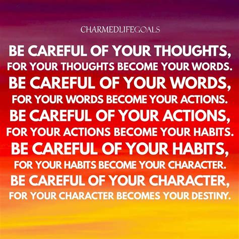 Be Careful Of Your Thoughts For Your Thoughts Become Your Words Be