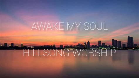 Awake My Soul~hillsong Worshiplyrics Youtube