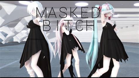 「mmd」 Masked Bitch 「1060fps60p」 Youtube