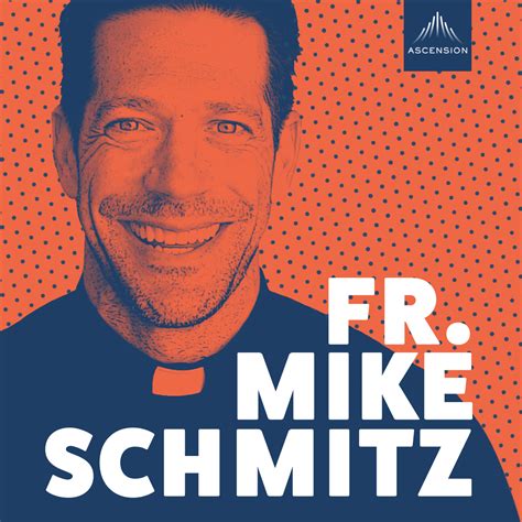 The Fr Mike Schmitz Podcast Archives Ascension Press Media