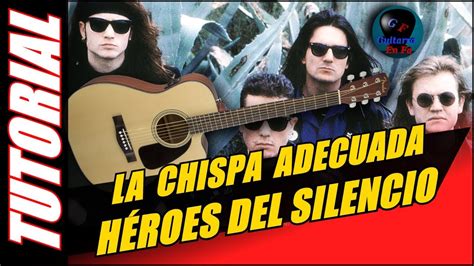 Cómo Tocar La Chispa Adecuada En Guitarra Héroes Del Silencio