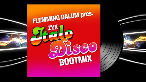 Zyx Italo Disco Boot Mix Flemming Dalum Pres Hörprobe Youtube