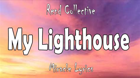 Rend Collective My Lighthouse Lyrics Youtube