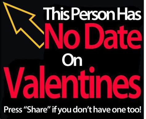 I Don T Have A Date On Valentines Valentines Flirting Funny