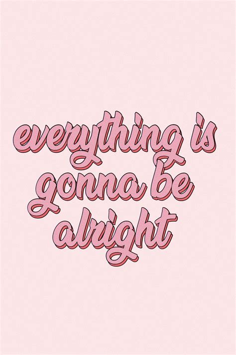 Everything Will Be Alright Wallpapers Top Free Everything Will Be