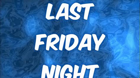 Friday night funkin' is a cool music rhythm game. Glee - Last Friday Night Lyrics - YouTube