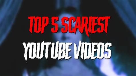 Top 5 Scariest Youtube Videos Youtube