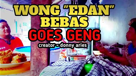 WONG "EDAN" BEBAS - YouTube