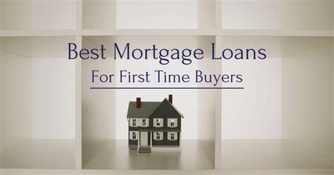Best Mortgage Loans For First Time Buyers