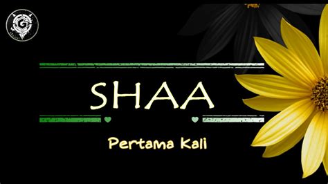 Lagu malaysia shaa pertama kali. Pertama Kali (Untukmu Sayang) | shaa_db | lyric video ...