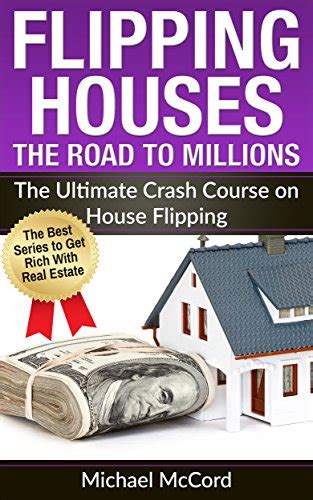 Flipping Houses The Ultimate Crash Course On House Flipping Buy