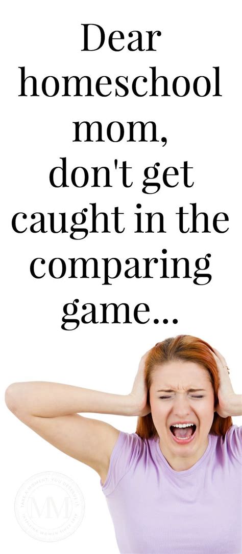 dear homeschool mom don t get caught in the comparing game homeschool mom homeschool mommy