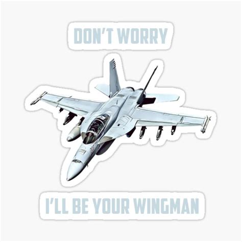 Fa 18 Super Hornet Dont Worry Ill Be Your Wingman Sticker For Sale