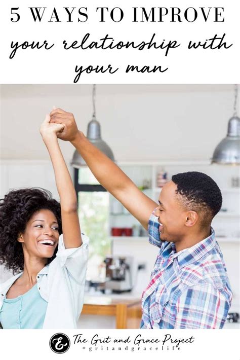 5 Ways To Improve Your Relationship With Your Man The Grit And Grace