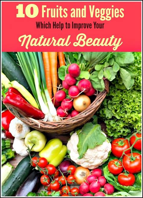10 Fruits And Veggies Which Help To Improve Your Natural Beauty Urbannaturale Fruits And
