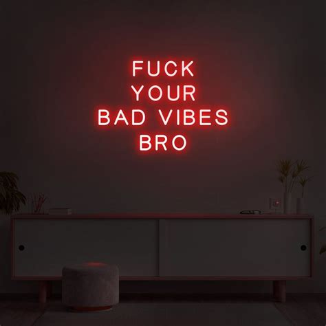 Fck Your Bad Vibes Bro Led Neon Sign Neon Quotes Neon Signs
