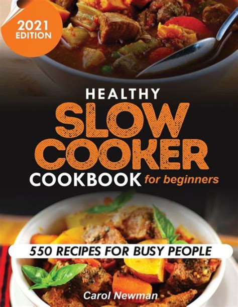 Healthy Slow Cooker Cookbook For Beginners 550 Recipes For Busy People