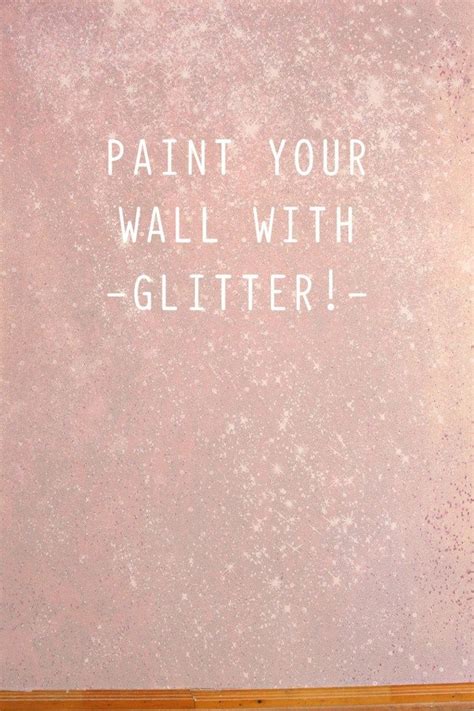 Paint Your Own Glitter Wall By Following This Easy Tutorial Via A