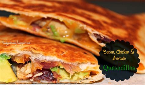 Bacon Chicken And Avocado Quesadillas Foody Schmoody Blog