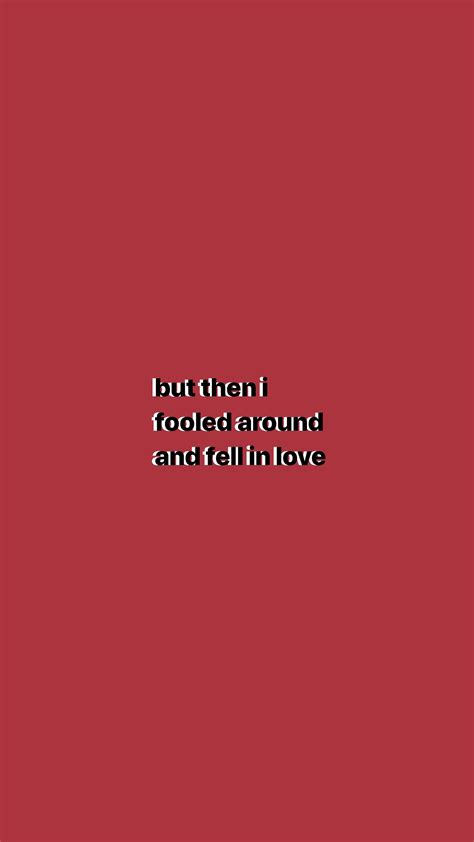 Lyrics From Fooled Around And Fell In Love Falling In Love Quotes Red Quotes Lyrics Aesthetic