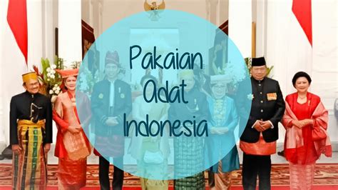 pengertian fungsi  nama nama pakaian adat  provinsi  indonesia dasaguru