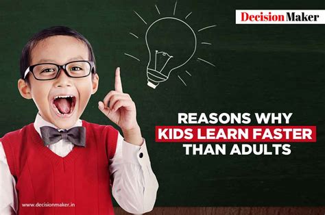 Reasons Why Kids Learn Faster Than Adults Decision Maker Magazine