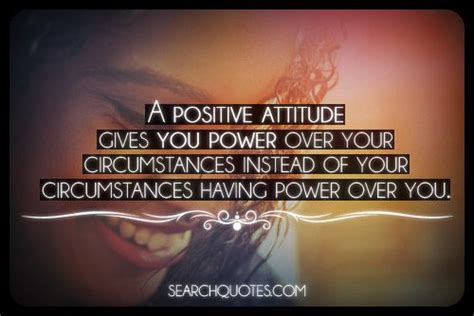 A Positive Attitude Gives You Power Over Your Circumstances Picture