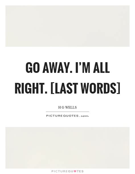 Go Away Quotes Go Away Sayings Go Away Picture Quotes