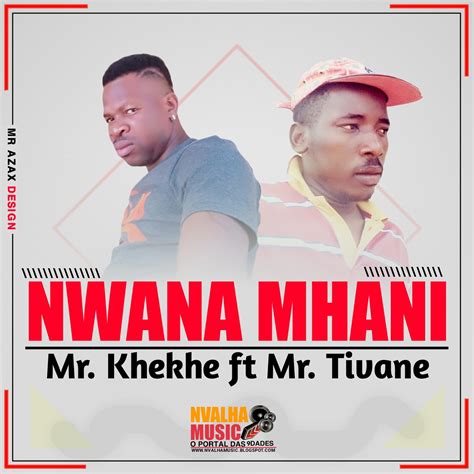 Mr Khekhe Ft Mr Tivane Nwana Mhani 2019 Baixar Nvalhamusic