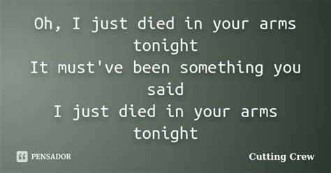 Oh I Just Died In Your Arms Tonight It Cutting Crew Pensador