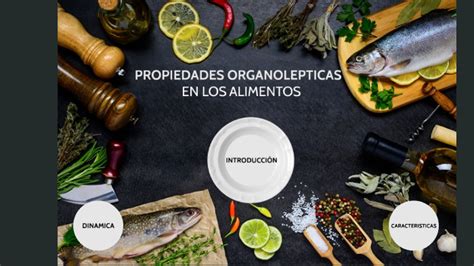 Propiedades Organolepticas De Los Alimentos By Nacxit Rodriguez Huizar