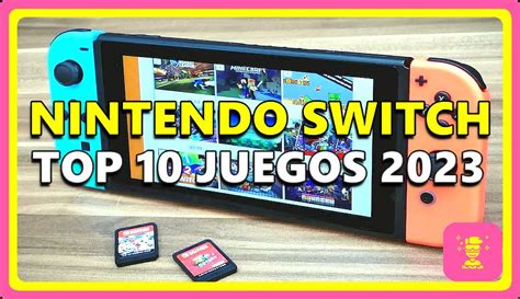 ¡mejores Juegos Nintendo Switch 2023 ¡diversión En Un Clic