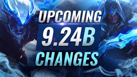 Massive Changes New Buffs And Nerfs Coming In Patch 924b League Of
