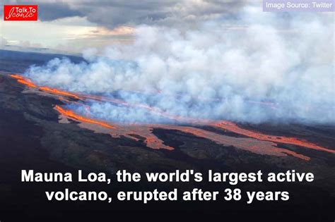 Mauna Loa The Worlds Largest Active Volcano Erupted After 38 Years