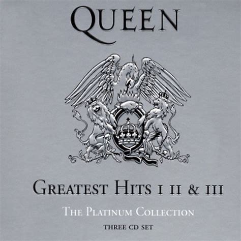 Greatest Hits I Ii And Iii The Platinum Collection Queen — Listen And