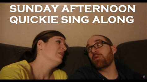 Sunday Afternoon Quickie 5 Sing Along Daily Vlog 383 YouTube