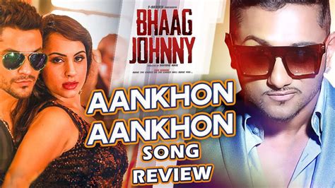 Aankhon Aankhon Bhaag Johnny Song Review Latest Honey Singh Hindi Songs 2015 Youtube
