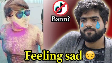 Tiktok Ban In India Feeling Sad Rohit Sadhwani Youtube