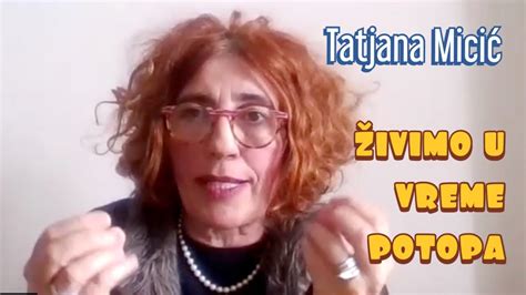 Tatjana Micić Živimo U Vremenu Potopa Youtube