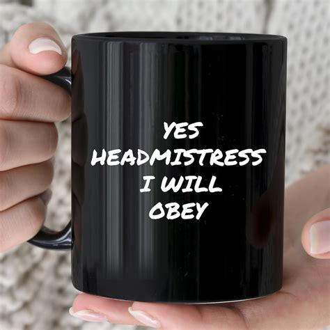 Naughty Submissive Yes Headmistress Bdsm Themed Coffee Mug T For Sub Ts For Slave Adult