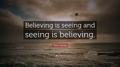 Seeing Believing Hanks Tom Quote Wallpapers Quotefancy