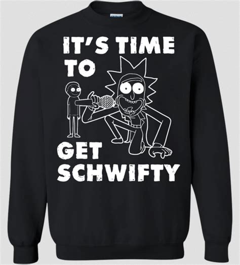 Its Time To Get Schwifty Rick And Morty Sweatshirt