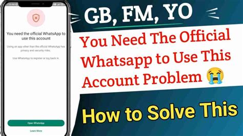 You Need The Official Whatsapp To Use This Account Problem Solution