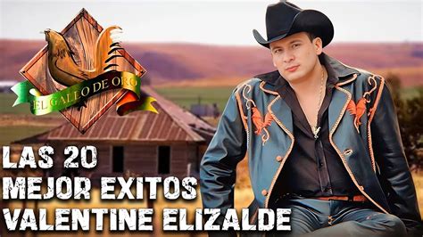 Valentin Elizalde Las 20 Mejor Exitos Corridos De Valentine Elizalde