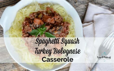 Spaghetti Squash Turkey Bolognese Casserole A Delicious Healthy Dinner