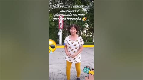 La Vecina Rezando Para Que Su Pioresnada No Note Que Está Borracha 🤣