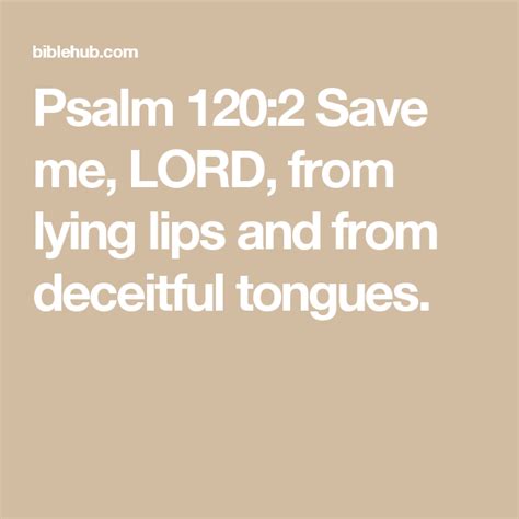 Psalm 120 2 Save Me Lord From Lying Lips And From Deceitful Tongues Psalms Deceit Bible