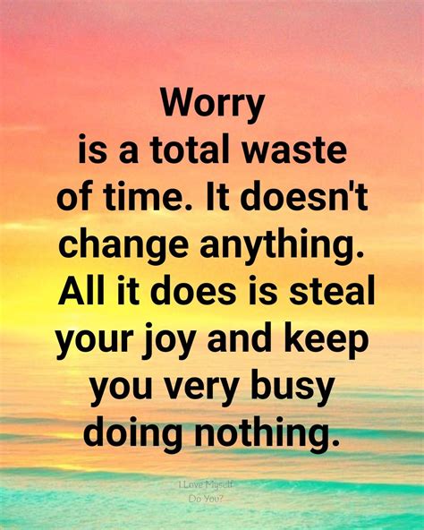 Worry Is A Total Waste Of Time Good Vibes Quotes Stop Worrying